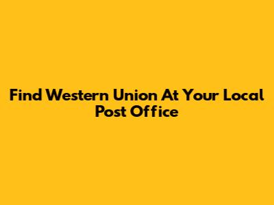Find Western Union At Your Local Post Office