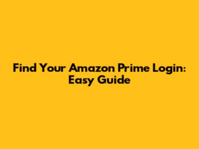 Find Your Amazon Prime Login: Easy Guide
