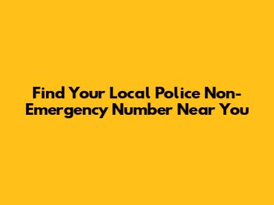 Find Your Local Police Non-Emergency Number Near You