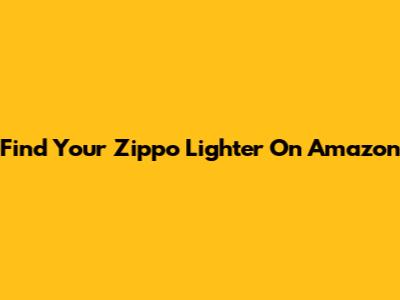 Find Your Zippo Lighter On Amazon