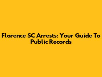 Florence SC Arrests: Your Guide To Public Records
