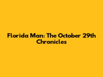 Florida Man: The October 29th Chronicles