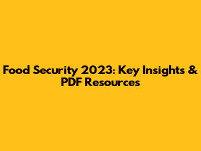 Food Security 2023: Key Insights & PDF Resources