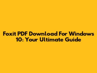 Foxit PDF Download For Windows 10: Your Ultimate Guide