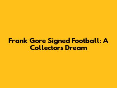 Frank Gore Signed Football: A Collector's Dream