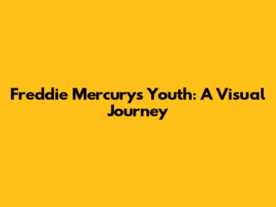 Freddie Mercury's Youth: A Visual Journey