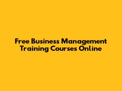 Free Business Management Training Courses Online