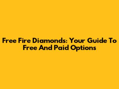 Free Fire Diamonds: Your Guide To Free And Paid Options