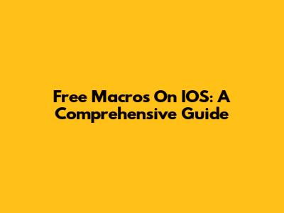 Free Macros On IOS: A Comprehensive Guide