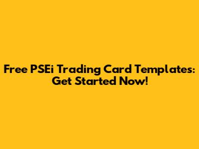 Free PSEi Trading Card Templates: Get Started Now!