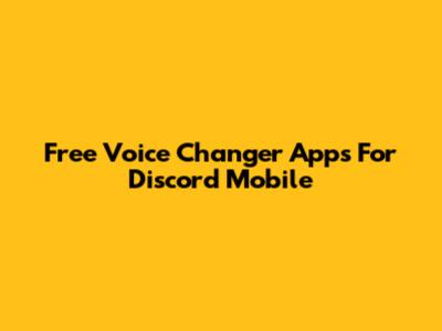 Free Voice Changer Apps For Discord Mobile