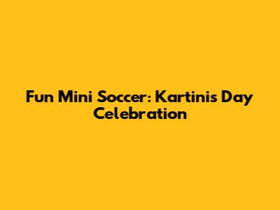 Fun Mini Soccer: Kartini's Day Celebration