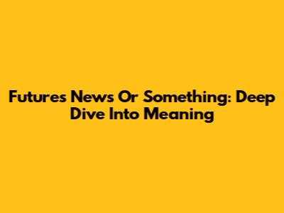 Future's 'News Or Something': Deep Dive Into Meaning