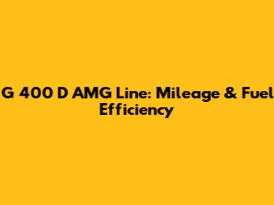 G 400 D AMG Line: Mileage & Fuel Efficiency