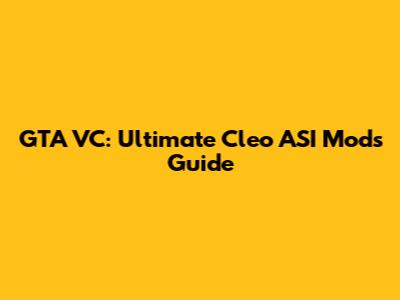 GTA VC: Ultimate Cleo ASI Mods Guide