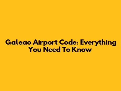 Galeao Airport Code: Everything You Need To Know