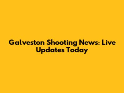 Galveston Shooting News: Live Updates Today
