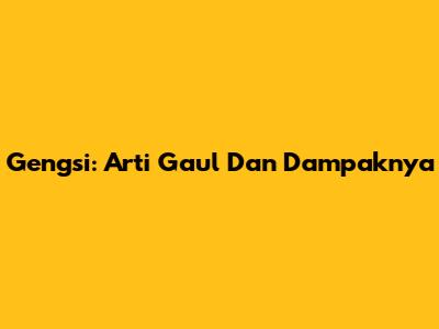 Gengsi: Arti Gaul Dan Dampaknya