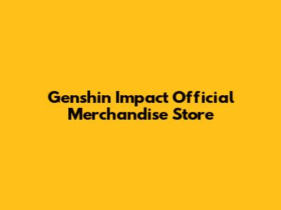 Genshin Impact Official Merchandise Store