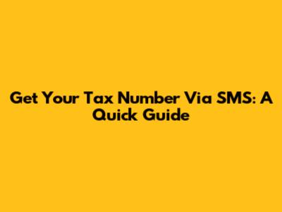 Get Your Tax Number Via SMS: A Quick Guide