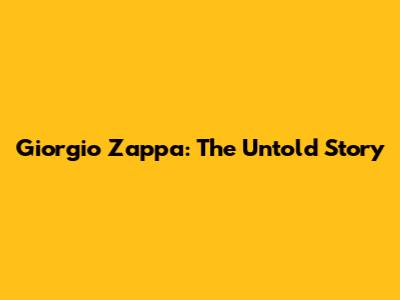 Giorgio Zappa: The Untold Story