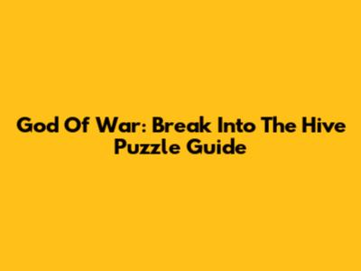 God Of War: Break Into The Hive Puzzle Guide
