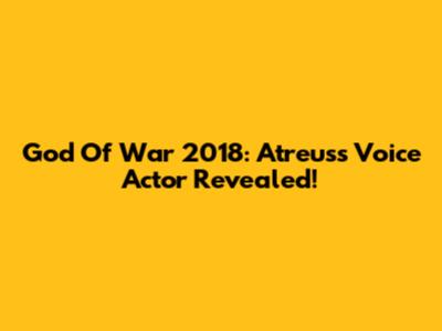 God Of War 2018: Atreus's Voice Actor Revealed!
