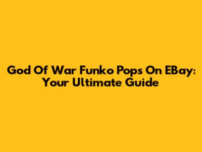 God Of War Funko Pops On EBay: Your Ultimate Guide