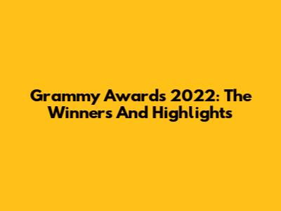 Grammy Awards 2022: The Winners And Highlights