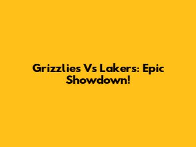 Grizzlies Vs Lakers: Epic Showdown!