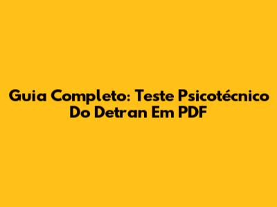 Guia Completo: Teste Psicotécnico Do Detran Em PDF