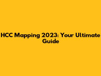 HCC Mapping 2023: Your Ultimate Guide