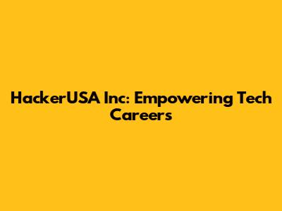 HackerUSA Inc: Empowering Tech Careers