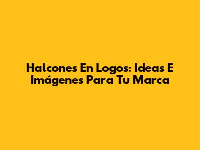 Halcones En Logos: Ideas E Imágenes Para Tu Marca