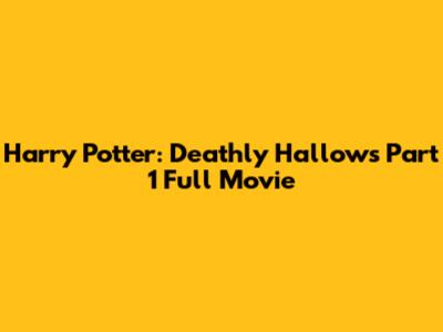 Harry Potter: Deathly Hallows Part 1 Full Movie