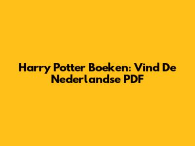 Harry Potter Boeken: Vind De Nederlandse PDF