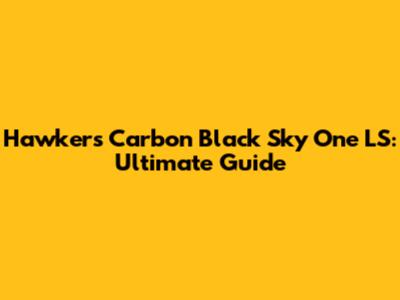 Hawkers Carbon Black Sky One LS: Ultimate Guide