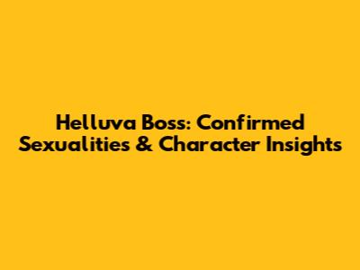 Helluva Boss: Confirmed Sexualities & Character Insights