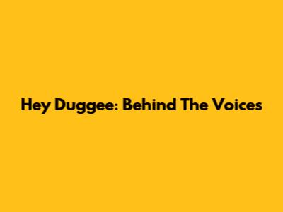 Hey Duggee: Behind The Voices