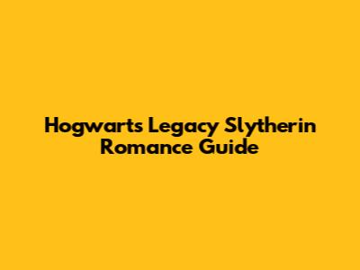 Hogwarts Legacy Slytherin Romance Guide