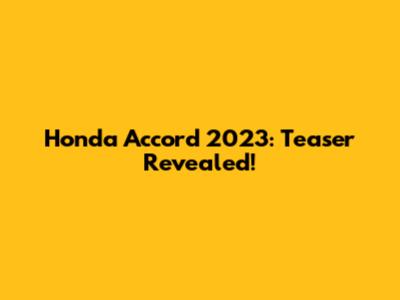 Honda Accord 2023: Teaser Revealed!