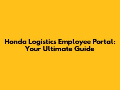 Honda Logistics Employee Portal: Your Ultimate Guide