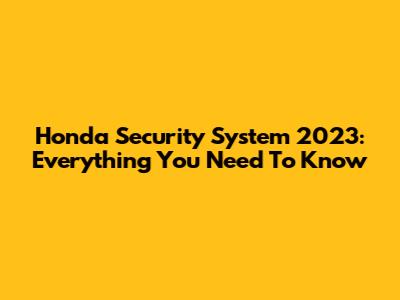 Honda Security System 2023: Everything You Need To Know