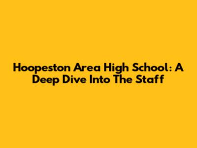 Hoopeston Area High School: A Deep Dive Into The Staff