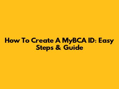 How To Create A MyBCA ID: Easy Steps & Guide