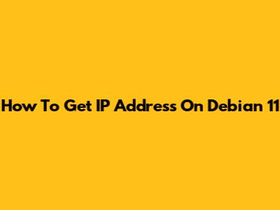 How To Get IP Address On Debian 11