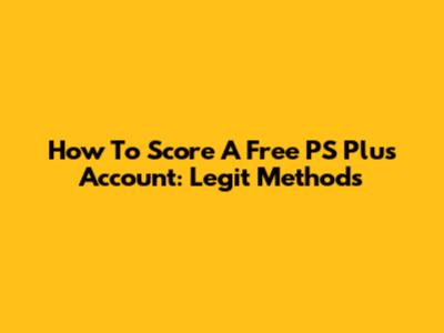 How To Score A Free PS Plus Account: Legit Methods