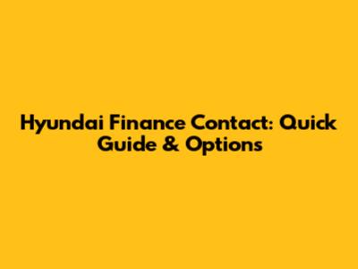 Hyundai Finance Contact: Quick Guide & Options