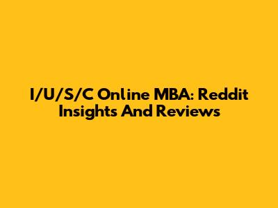I/U/S/C Online MBA: Reddit Insights And Reviews