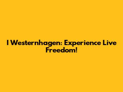 I Westernhagen: Experience Live Freedom!